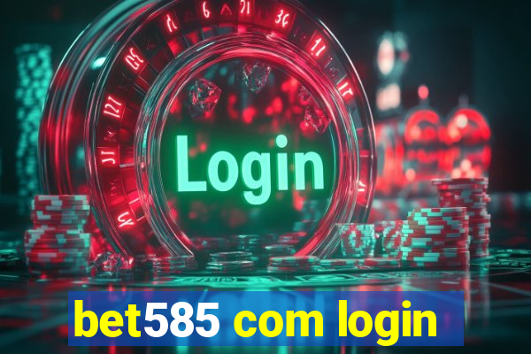 bet585 com login